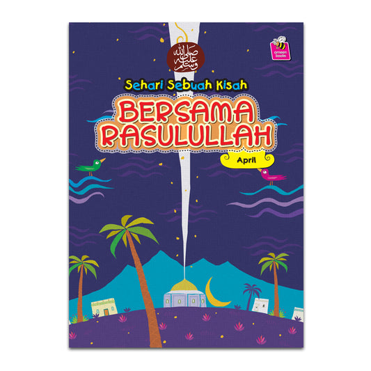 Sehari Sebuah Kisah Bersama Rasulullah SAW - April